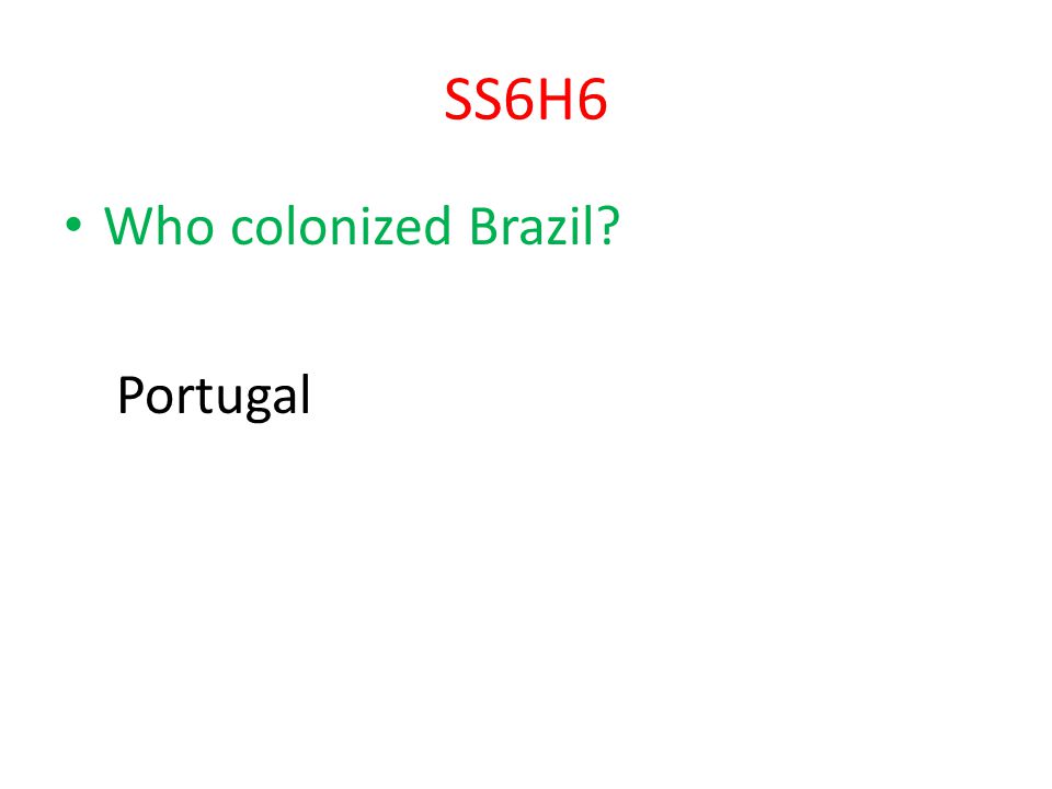 SS6H6 Who colonized Brazil Portugal