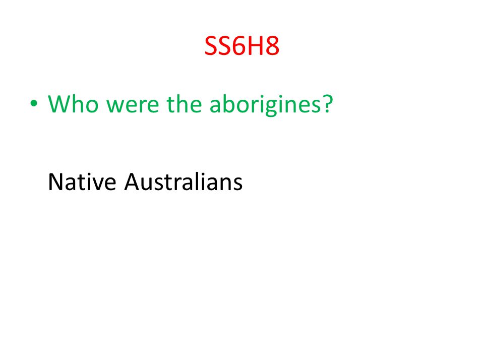 SS6H8 Who were the aborigines Native Australians