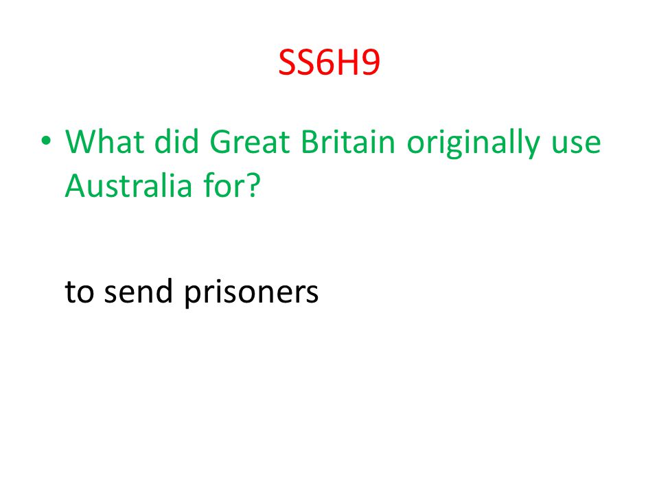 SS6H9 What did Great Britain originally use Australia for