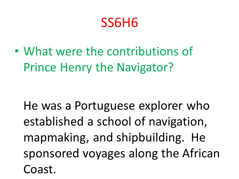 SS6H6 What were the contributions of Prince Henry the Navigator