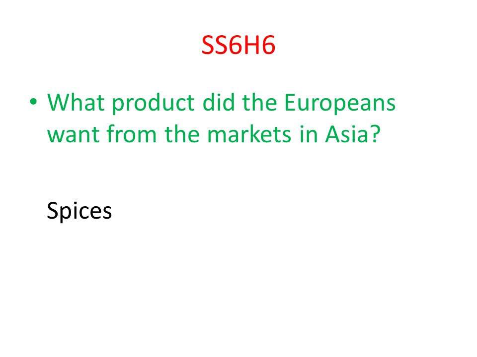 SS6H6 What product did the Europeans want from the markets in Asia