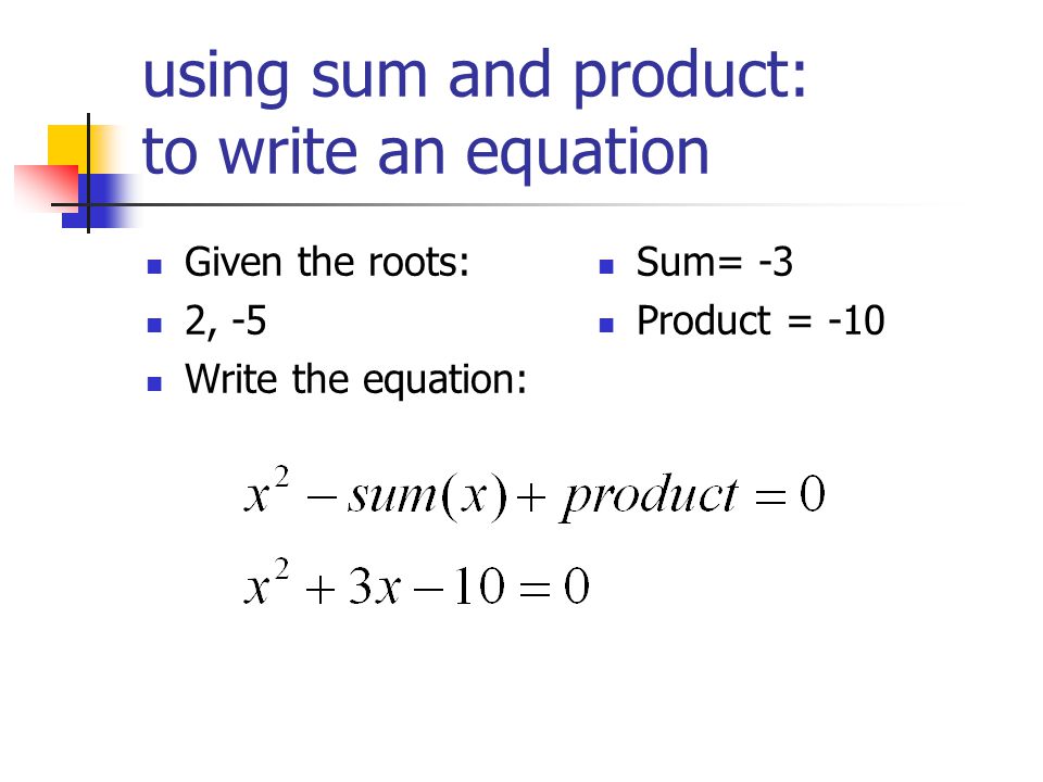 using sum and product: to write an equation
