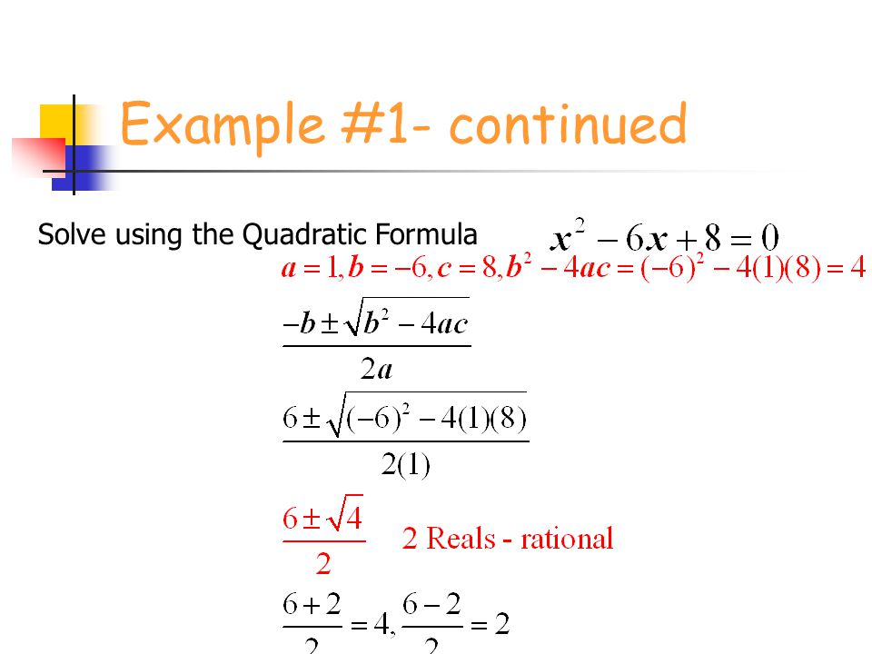 Example #1- continued Solve using the Quadratic Formula