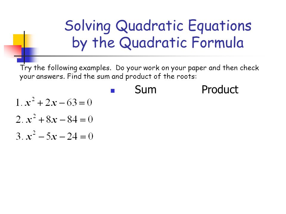 Solving Quadratic Equations by the Quadratic Formula