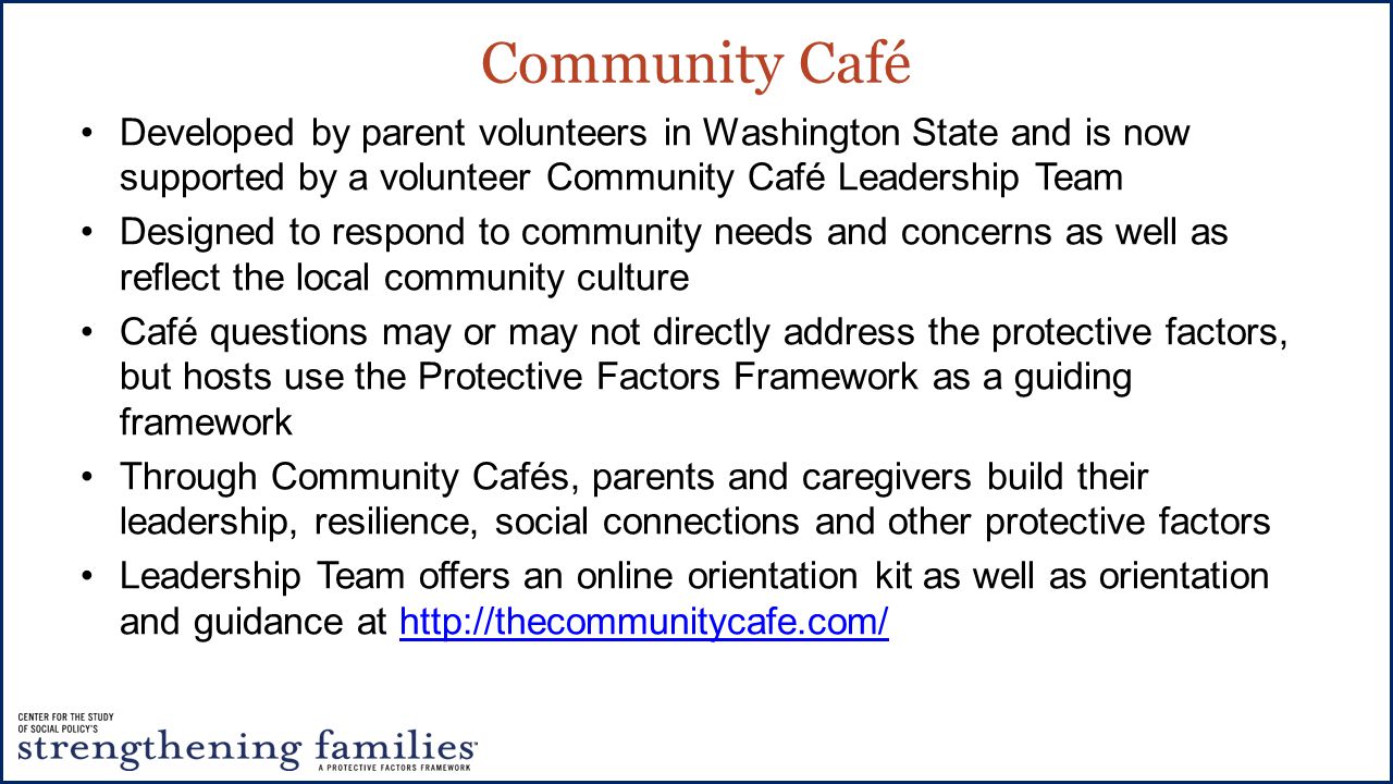 Community Café Developed by parent volunteers in Washington State and is now supported by a volunteer Community Café Leadership Team.