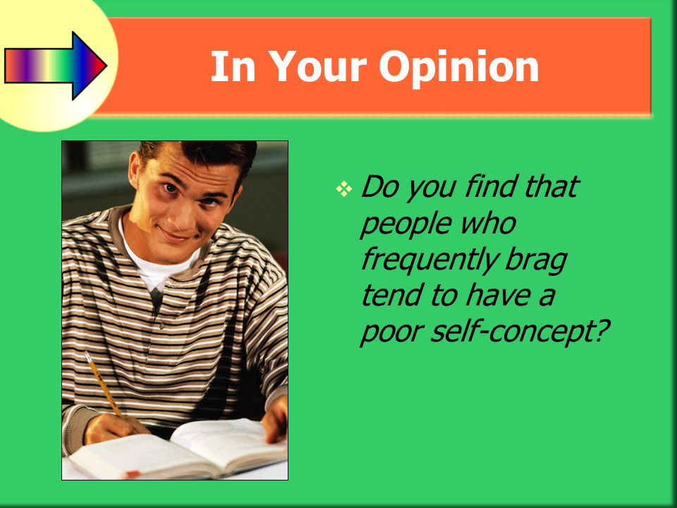 In Your Opinion Do you find that people who frequently brag tend to have a poor self-concept