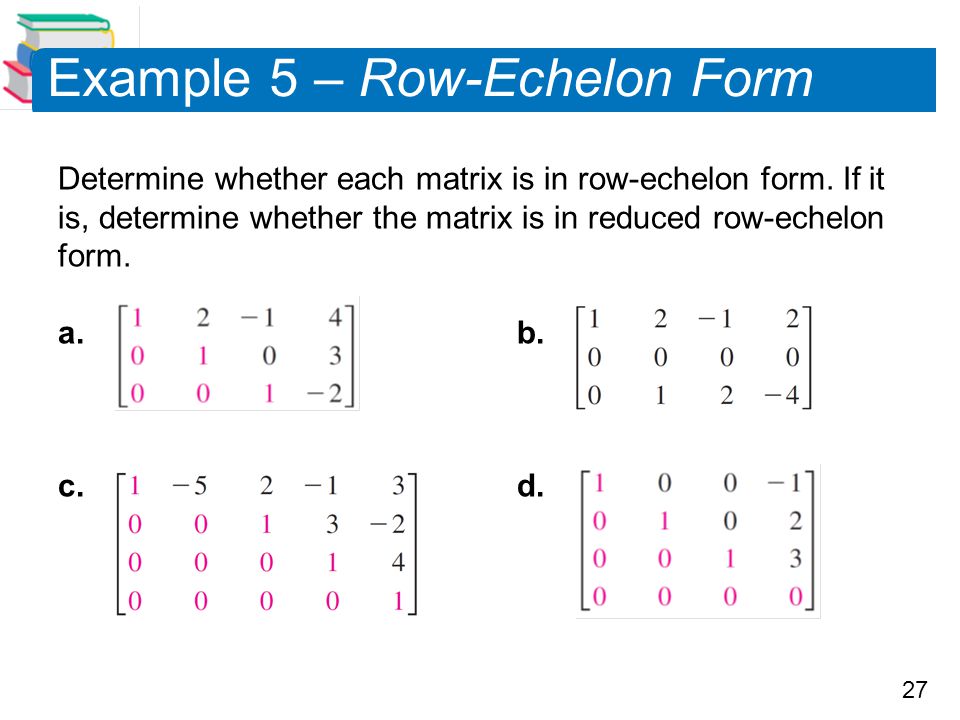 Example 5 – Row-Echelon Form