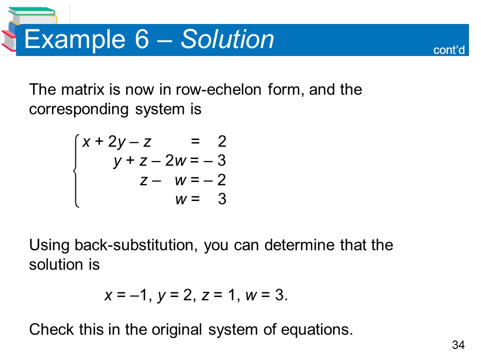 Example 6 – Solution cont’d. The matrix is now in row-echelon form, and the corresponding system is.