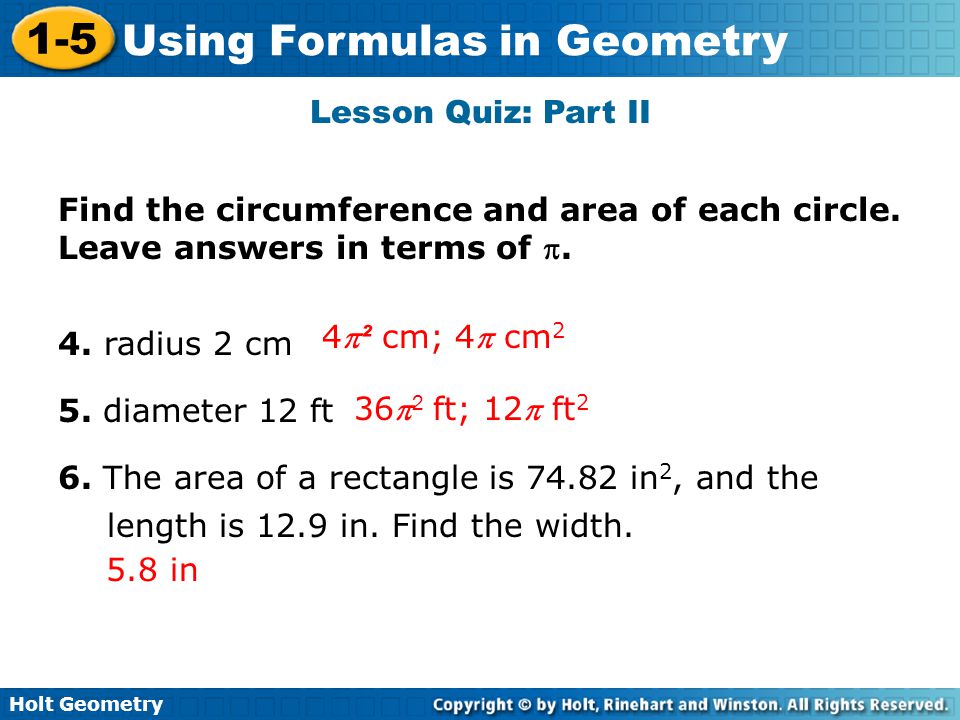 Lesson Quiz: Part II Find the circumference and area of each circle. Leave answers in terms of . 4. radius 2 cm.
