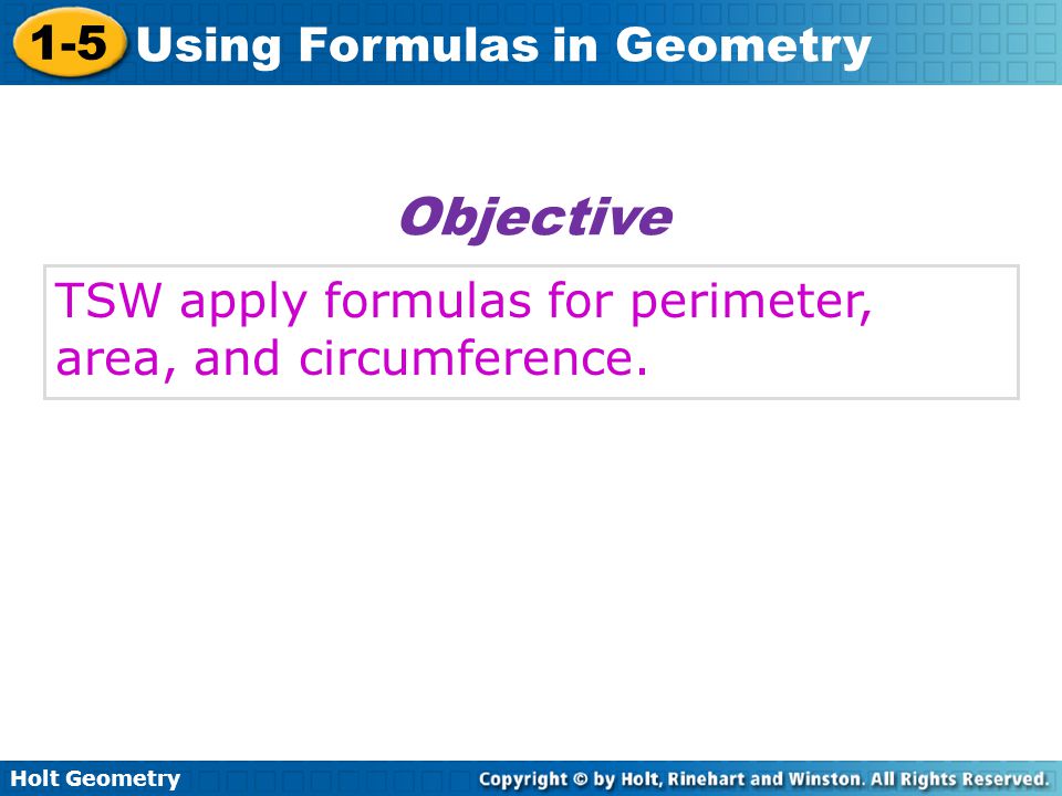 Objective TSW apply formulas for perimeter, area, and circumference.