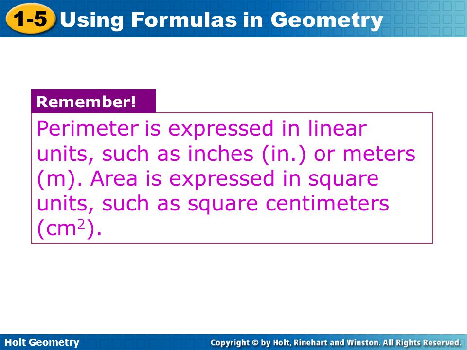 Perimeter is expressed in linear units, such as inches (in
