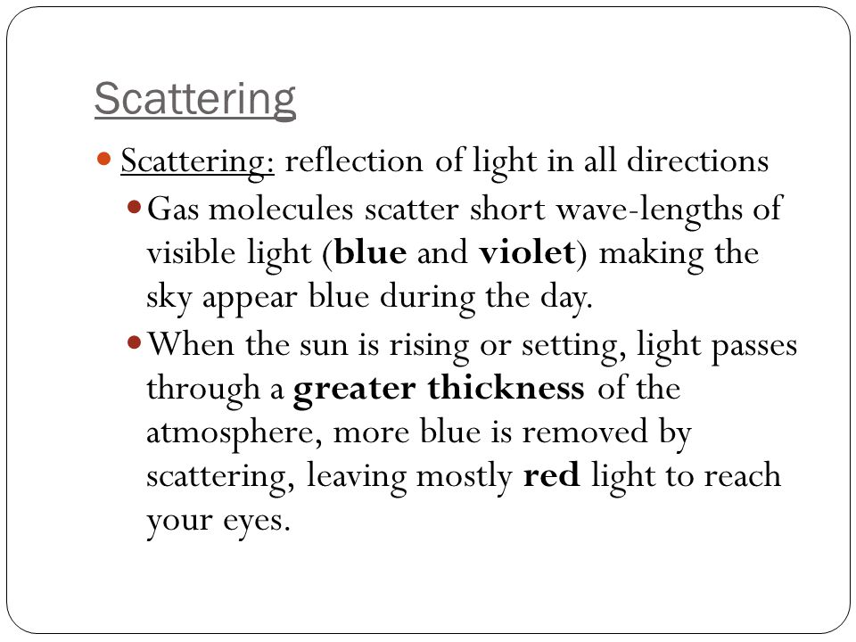Scattering Scattering: reflection of light in all directions