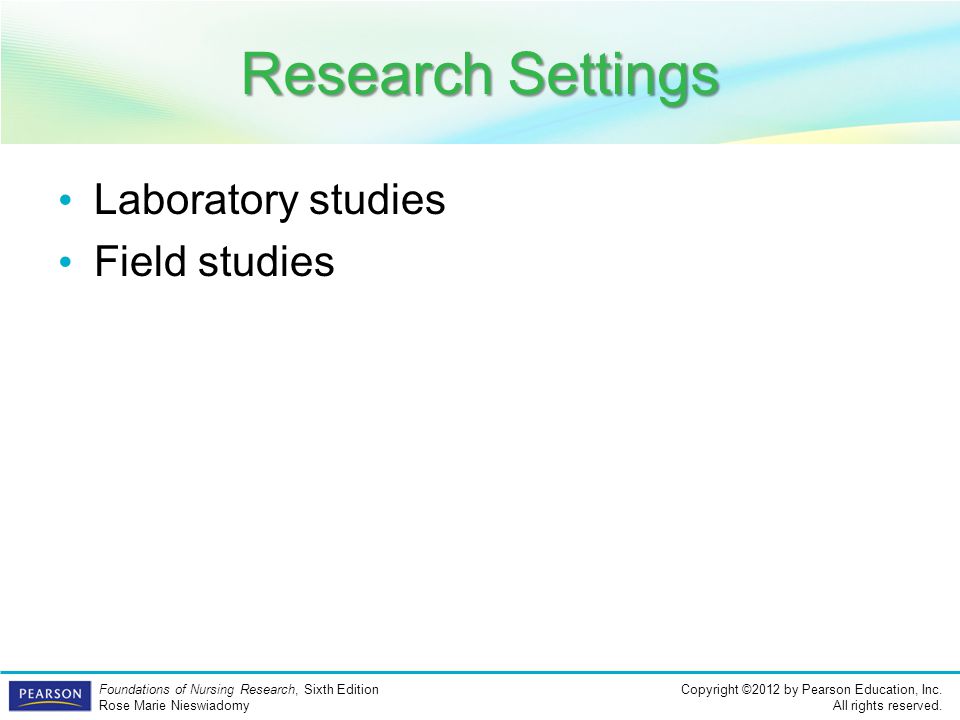 Research Settings Laboratory studies Field studies