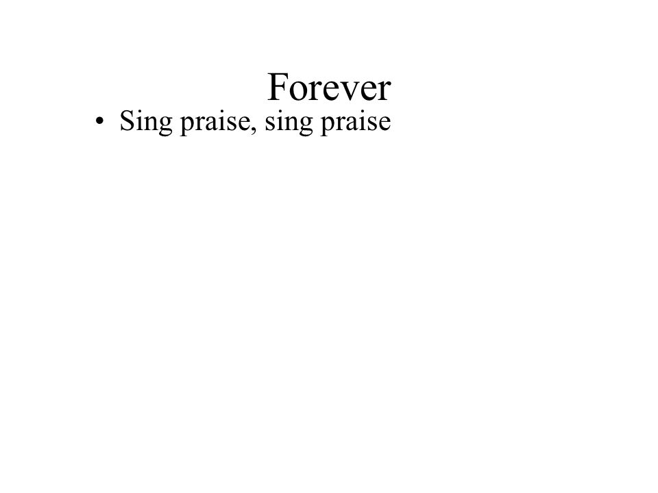 Forever Sing praise, sing praise