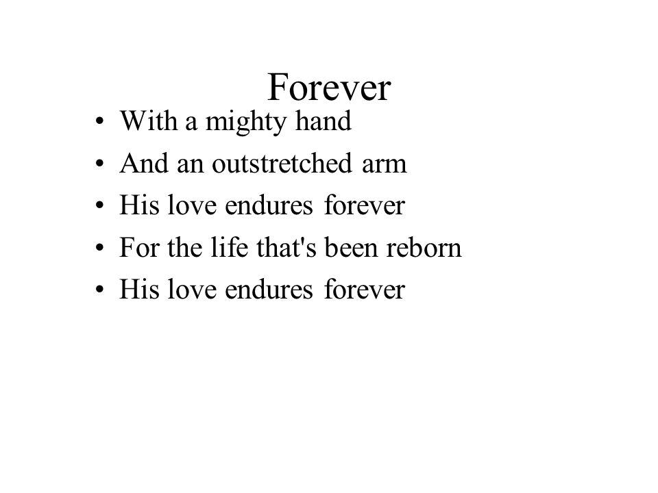 Forever With a mighty hand And an outstretched arm