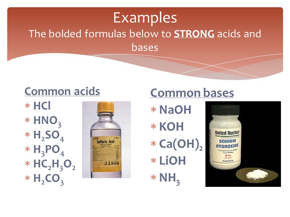 Examples The bolded formulas below to STRONG acids and bases