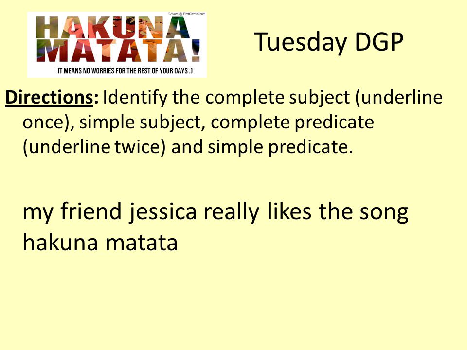 Tuesday DGP my friend jessica really likes the song hakuna matata