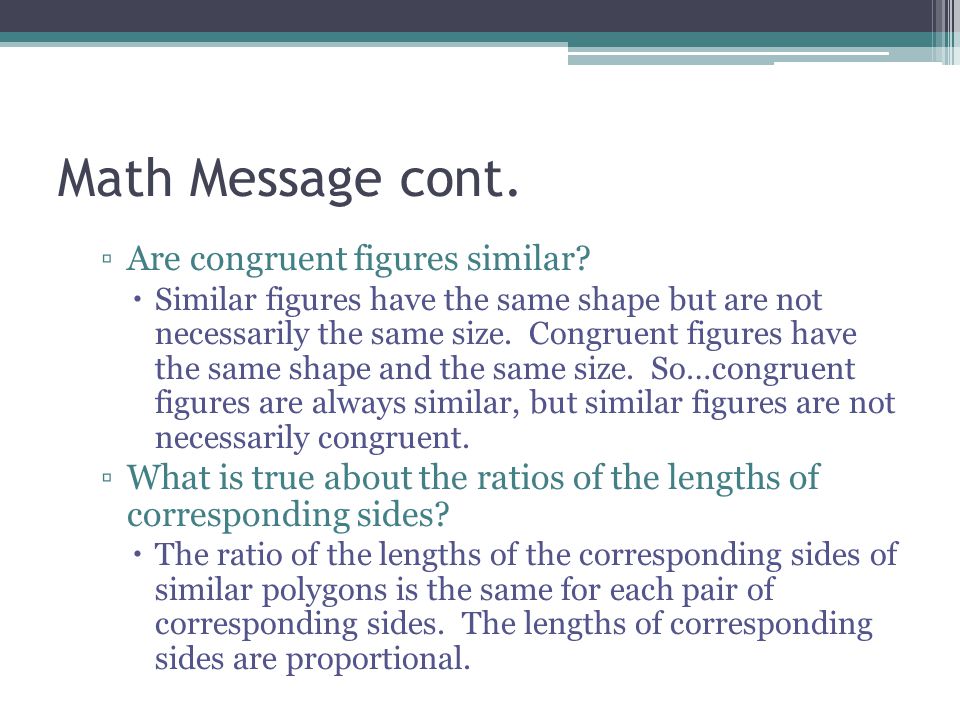 Math Message cont. Are congruent figures similar