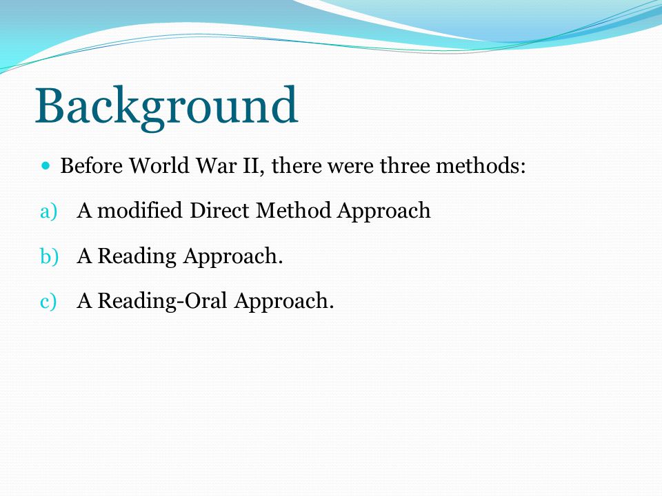 Background Before World War II, there were three methods: