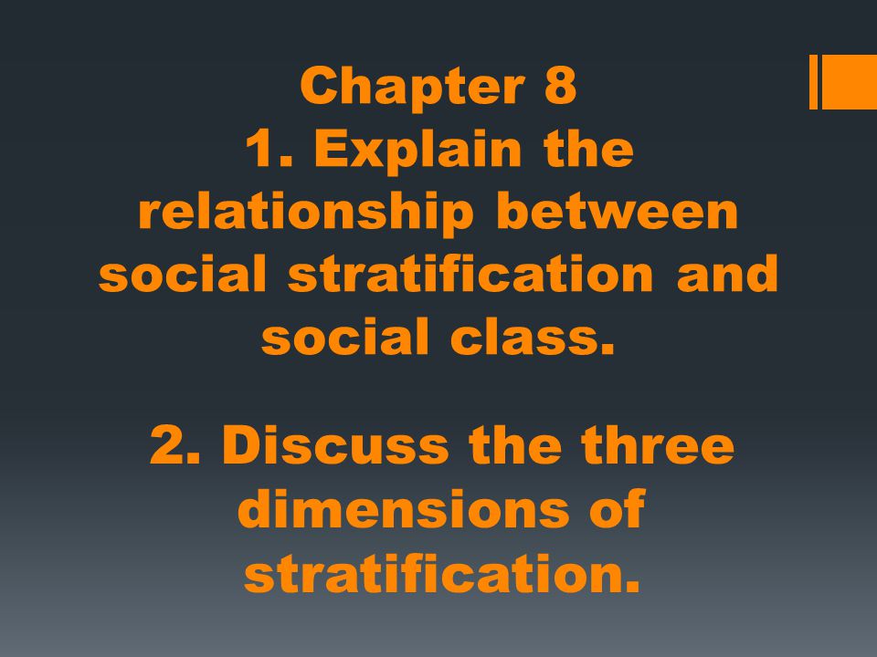 2. Discuss the three dimensions of stratification.