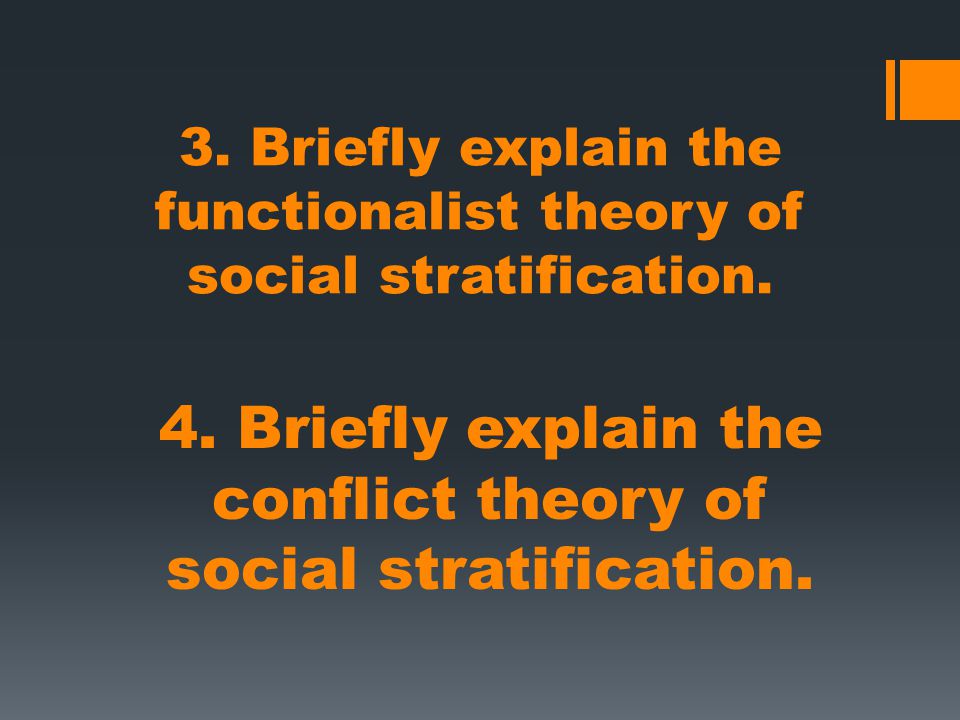 3. Briefly explain the functionalist theory of social stratification.