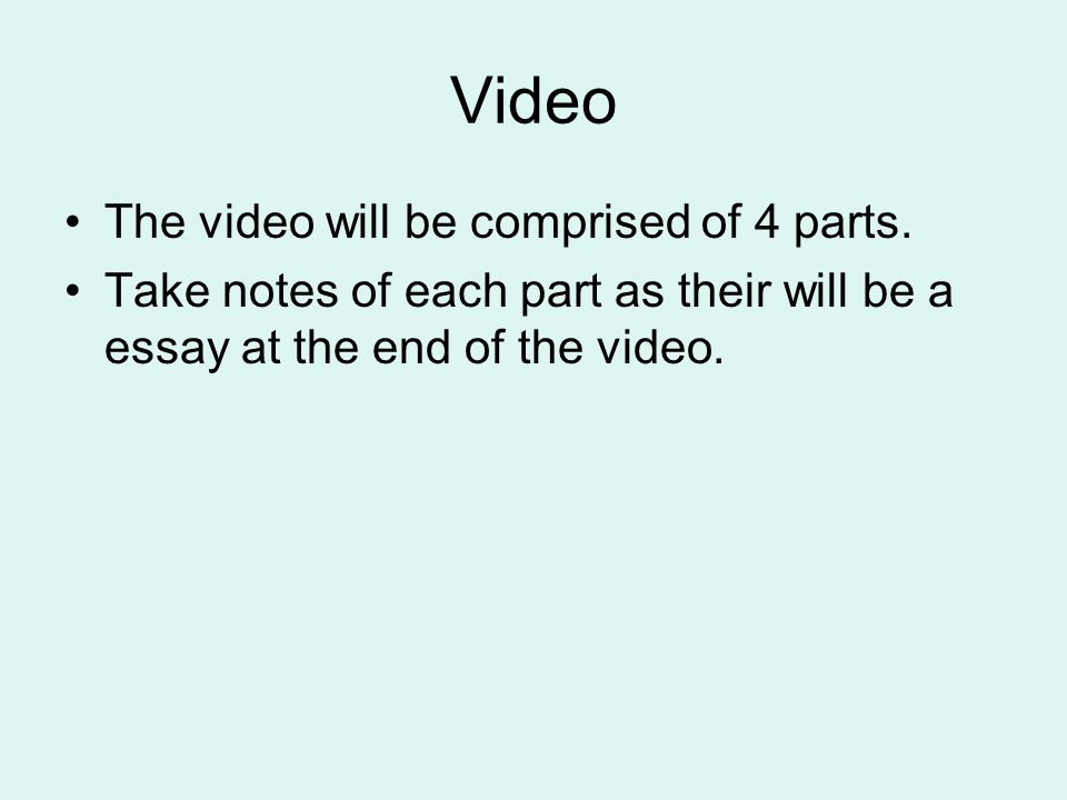 Video The video will be comprised of 4 parts.