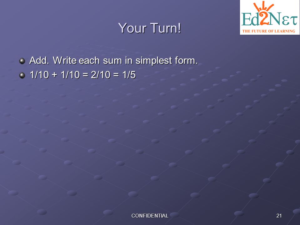 Your Turn! Add. Write each sum in simplest form.