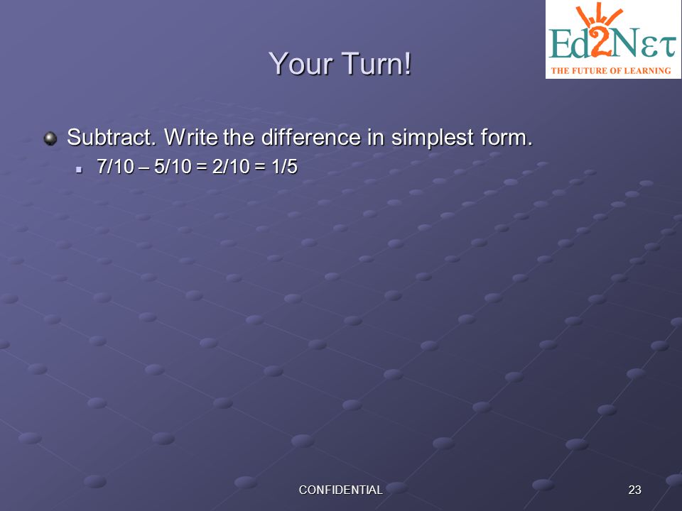Your Turn! Subtract. Write the difference in simplest form.