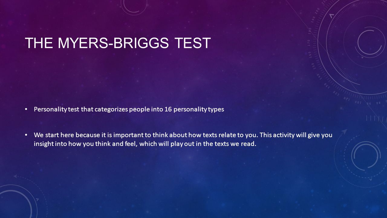 The Myers-Briggs test Personality test that categorizes people into 16 personality types.