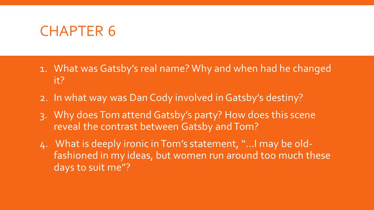 Chapter 6 What was Gatsby’s real name Why and when had he changed it