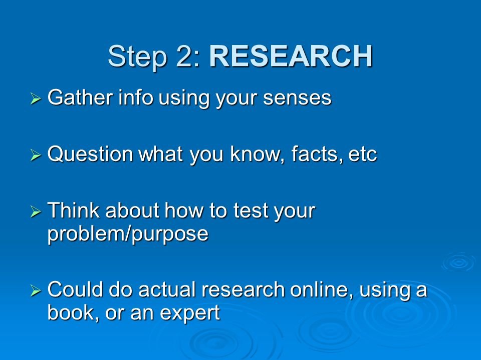 Step 2: RESEARCH Gather info using your senses
