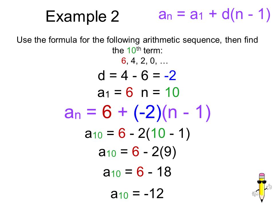 an = 6 + (-2)(n - 1) Example 2 an = a1 + d(n - 1) d = = -2