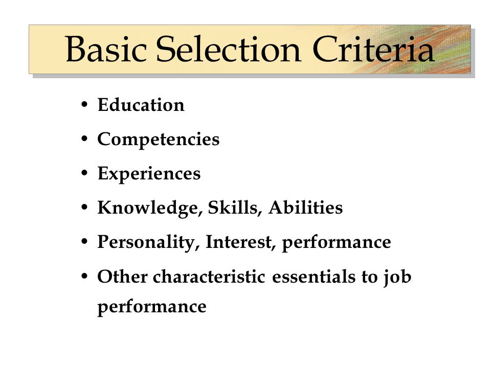 Basic Selection Criteria