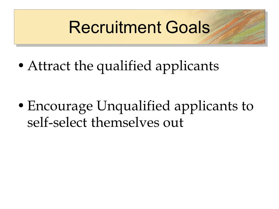 Recruitment Goals Attract the qualified applicants