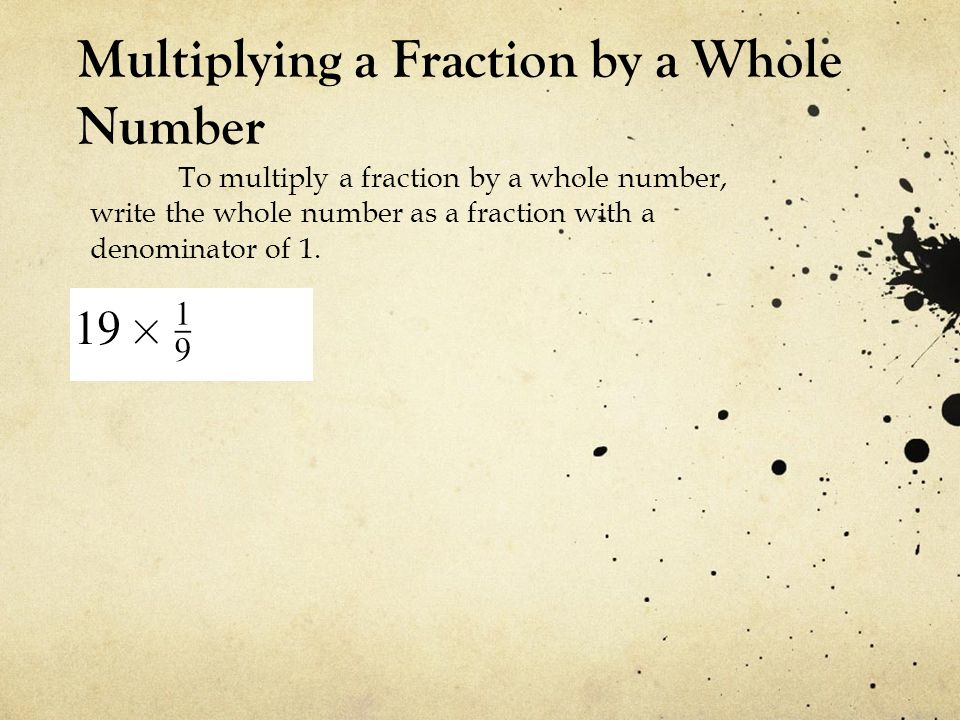 Multiplying a Fraction by a Whole Number