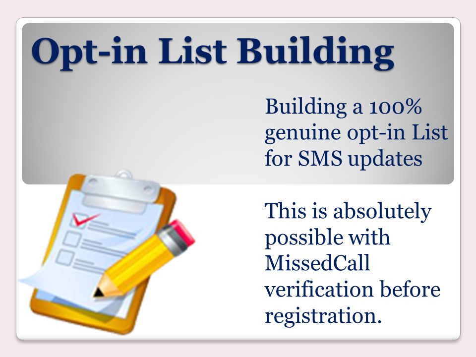 Opt-in List Building Building a 100% genuine opt-in List for SMS updates.