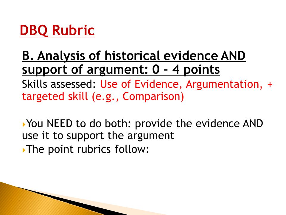 DBQ Rubric B. Analysis of historical evidence AND support of argument: 0 – 4 points.