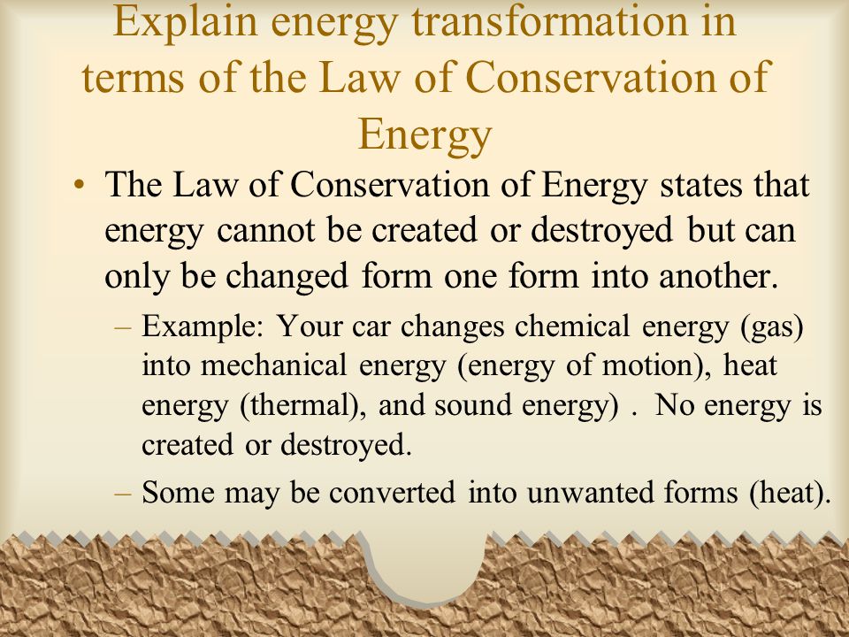Explain energy transformation in terms of the Law of Conservation of Energy