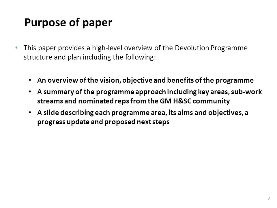 Purpose of paper This paper provides a high-level overview of the Devolution Programme structure and plan including the following:
