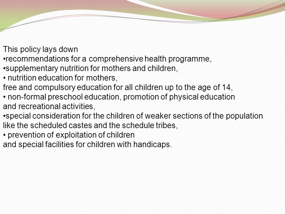 This policy lays down recommendations for a comprehensive health programme, supplementary nutrition for mothers and children,