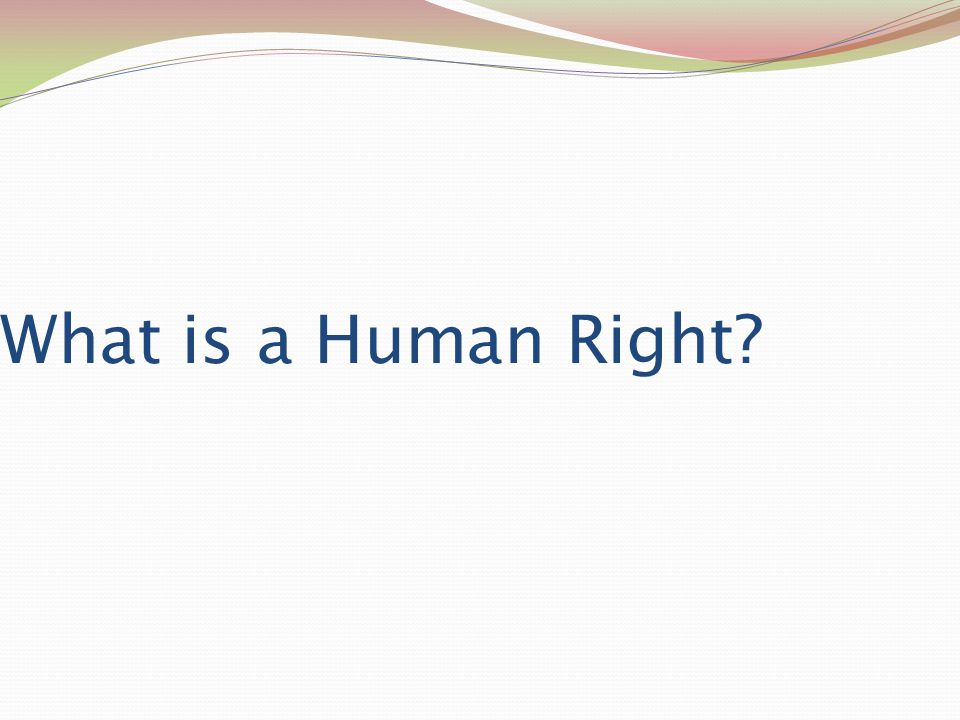 What is a Human Right