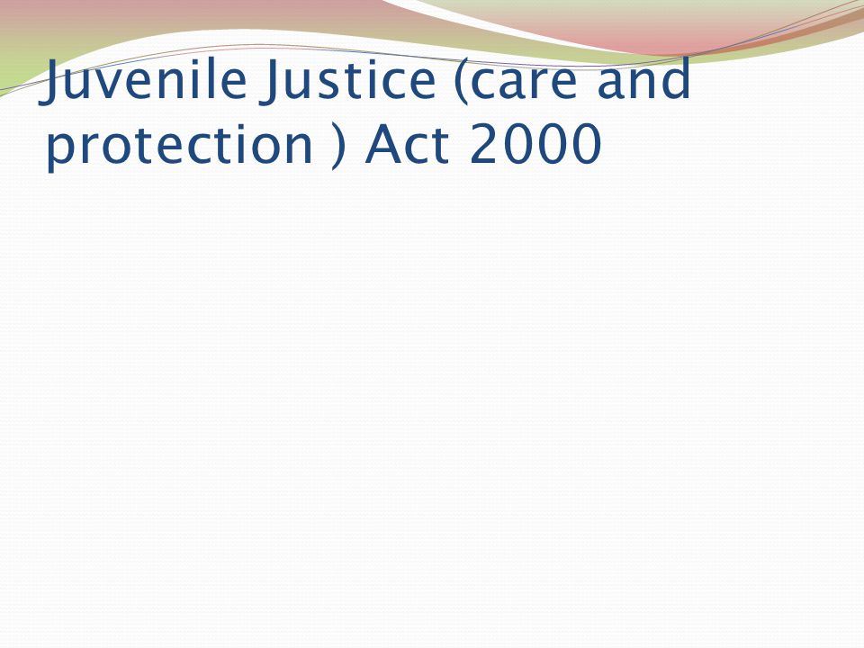 Juvenile Justice (care and protection ) Act 2000