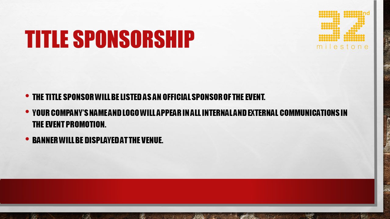 Title sponsorship The title sponsor will be listed as an official sponsor of the event.