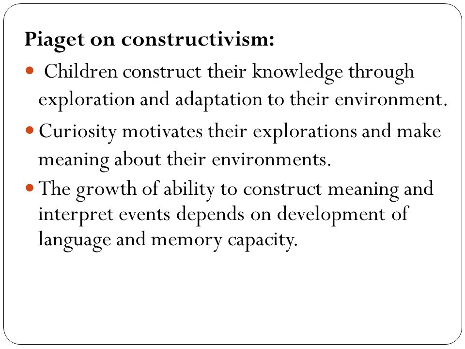 Piaget on constructivism:
