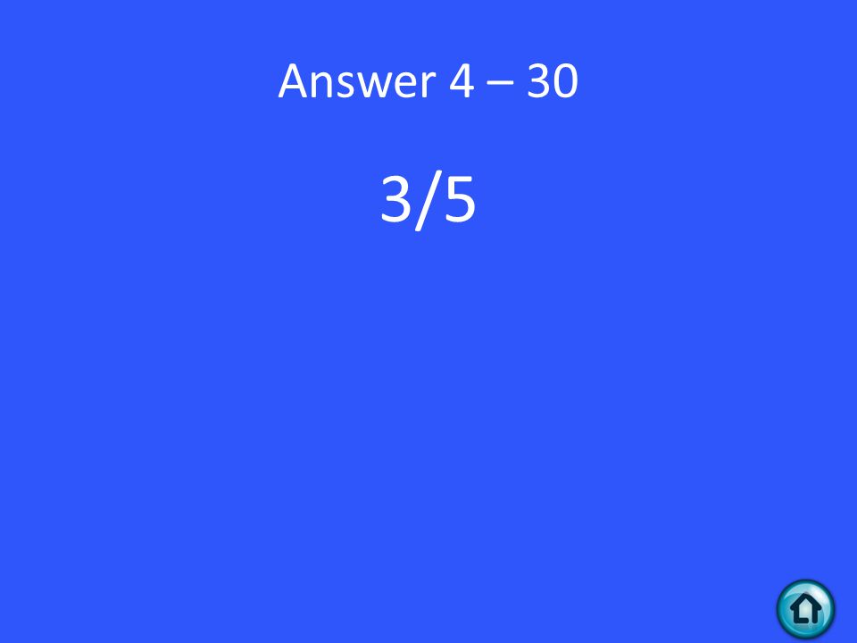 Answer 4 – 30 3/5