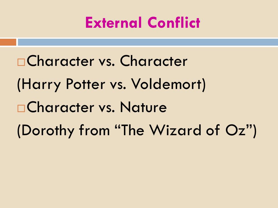 External Conflict Character vs. Character. (Harry Potter vs.