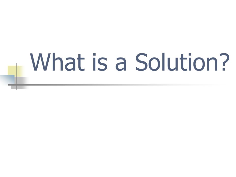 What is a Solution