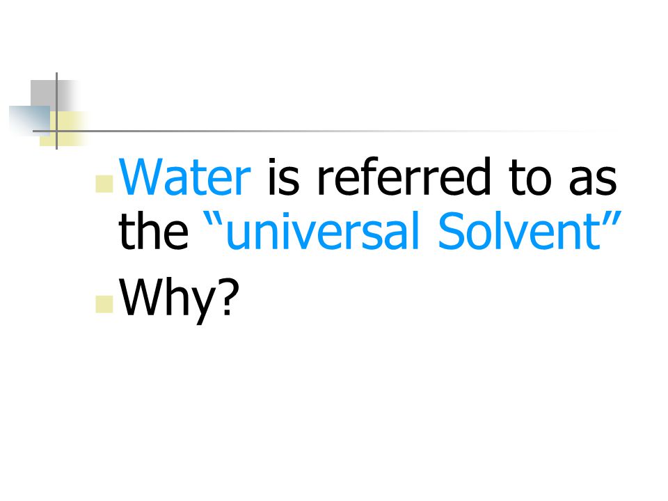 Water is referred to as the universal Solvent