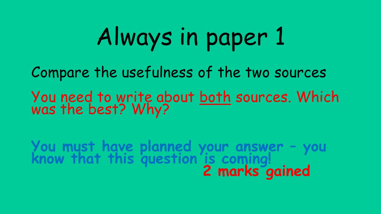 Always in paper 1 Compare the usefulness of the two sources