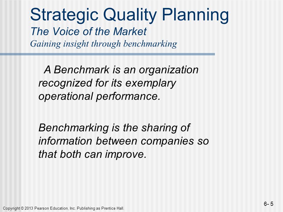 Strategic Quality Planning The Voice of the Market Gaining insight through benchmarking